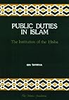 Public Duties in Islam: The Institution of the Hisba (Islamic Economics Series)