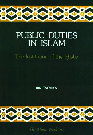 Public Duties in Islam: The Institution of the Hisba (Islamic Economics Series)