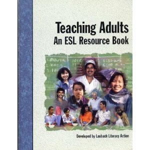 Teaching Adults: An Esl Resource Book (Training by Design: Literacy, Esl)