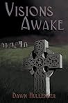Visions Awake by Dawn Hullender