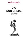Dio non crede in te Dio non crede in te