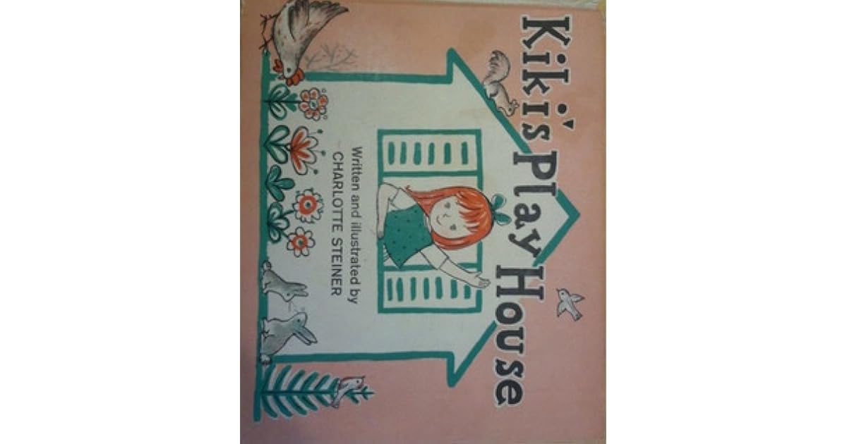 Kiki's Play House by Charlotte Steiner