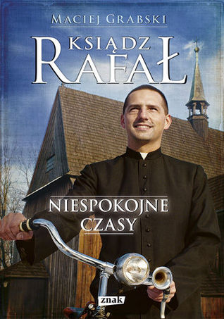Niespokojne czasy (Ksiądz Rafał, #2)