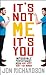 It's Not Me, It's You