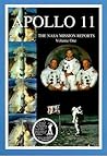 Apollo 11: The NASA Mission Reports, Volume 1 (Apogee Books Space Series #5) Apollo 11: The NASA Mission Reports, Volume 1 (Apogee Books Space Series #5)