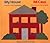 My House: A Book in Two Languages/Mi casa: Un libro en dos lenguas (English and Spanish Edition)