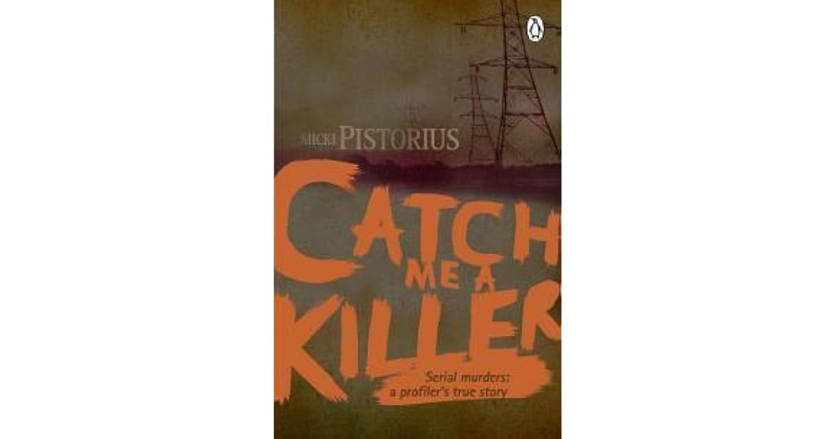 Catch Me a Killer Serial Murders A Profiler's True Story by Micki