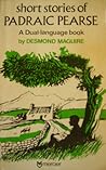 Short Stories of Pádraic Pearse: A Dual-language book Short Stories of Pádraic Pearse: A Dual-language book