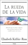 La rueda de la vida by Elisabeth Kübler-Ross