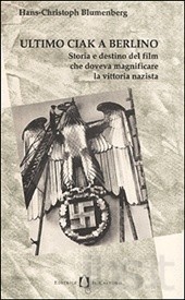 Ultimo ciak a Berlino. Storia e destino del film che doveva magnificare la vittoria nazista (Paperback)