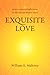Exquisite Love by William K. Mahony