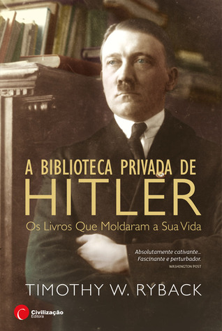 A Biblioteca Privada de Hitler - Os Livros que Moldaram a sua Vida