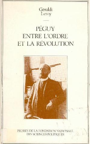 Péguy entre l'ordre et la révolution (Paperback)
