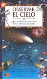 Observar el cielo. II. La guÍa de exploración del Universo para el astrónomo aficionado