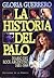 La Historia del Palo by Gloria Guerrero