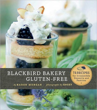 Blackbird Bakery Gluten-Free: 75 Recipes for Irresistible Desserts and Pastries (Kindle Edition)