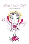 Branding Girls by Laura Madeline Wiseman