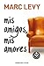 Mis amigos, mis amores by Marc Levy