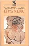 Le età di Lulù by Almudena Grandes Le età di Lulù by Almudena Grandes