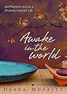 Awake in the World: 108 Practices to Live a Divinely Inspired Life Awake in the World: 108 Practices to Live a Divinely Inspired Life