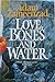 Love, Bones and Water