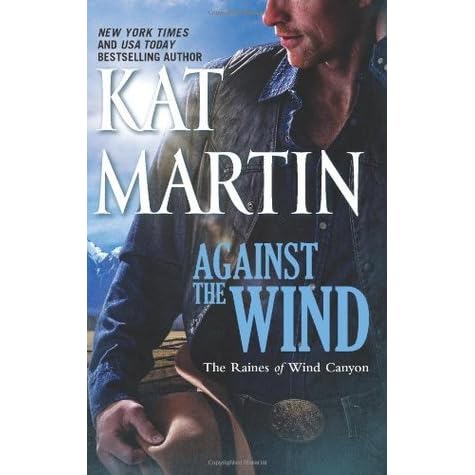 Against the Wind (The Raines of Wind Canyon, #1) by Kat Martin ...