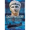 Eager for Glory: The Untold Story of Drusus the Elder, Conqueror of Germania Eager for Glory: The Untold Story of Drusus the Elder, Conqueror of Germania