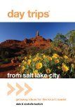 Day Trips from Salt Lake City: Getaway Ideas for the Local Traveler (Paperback)