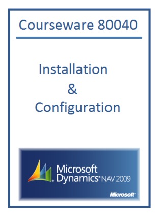 Installation & Configuration in Microsoft Dynamics NAV 2009 (Courseware, 80040)