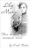 Lily Marin - three short steampunk stories
