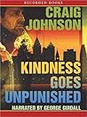 Kindness Goes Unpunished by Craig Johnson