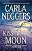 Kiss the Moon by Carla Neggers