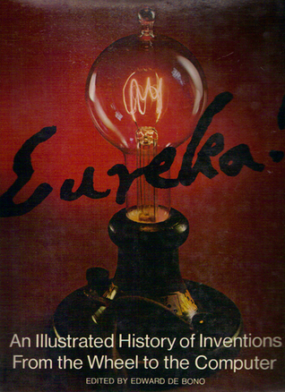 Eureka!  An Illustrated History of Inventions From the Wheel to the Computer (Hardcover)