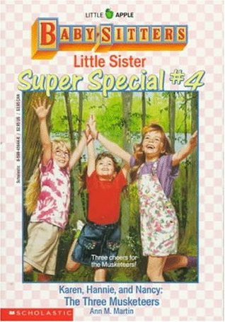 Karen, Hannie and Nancy: The Three Musketeers (Baby-Sitters Little Sister Super Special, #4)