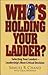 Who's Holding Your Ladder