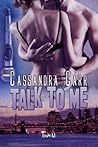 Talk to Me by Cassandra Carr