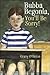 Bubba Begonia, You'll Be Sorry! by Gerry O'Brien Bubba Begonia, You'll Be Sorry! by Gerry O'Brien
