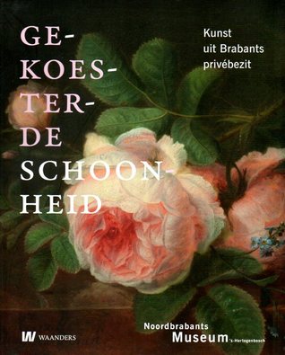 Gekoesterde schoonheid: kunst uit Brabants privébezit (Paperback)
