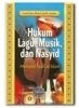 Hukum Lagu, Musik dan Nasyid Menurut Syari'at Islam (Paperback)