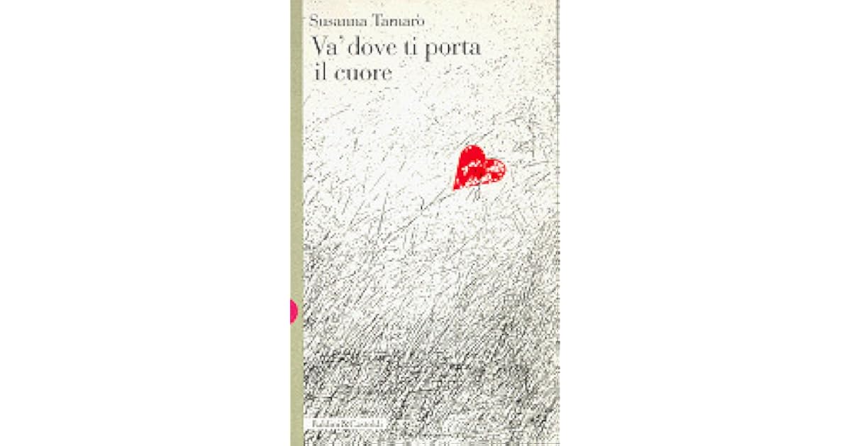 Susanna Tamaro Va Dove Ti Porta Il Cuore