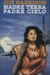 Madre terra padre cielo by Sue Harrison