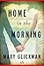 Home in the Morning by Mary Glickman