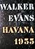Walker Evans: Havana 1933