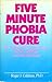 Five Minute Phobia Cure: Dr...