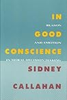 In Good Conscience: Reason and Emotion in Moral Decision Making