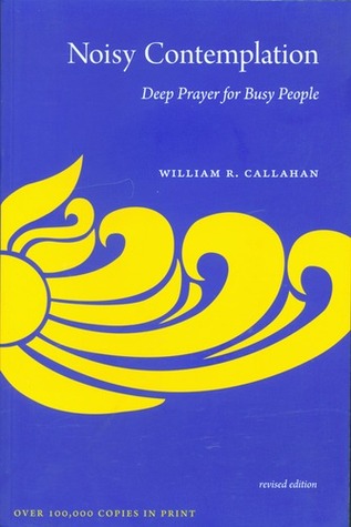 Noisy Contemplation: Deep Prayer for Busy People (Paperback)