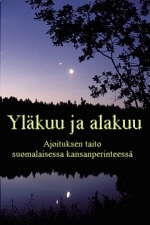 Yläkuu ja alakuu - Ajoituksen taito suomalaisessa kansanperinteessä (Paperback)