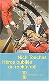 Héros oubliés du rock'n'roll  by Nick Tosches