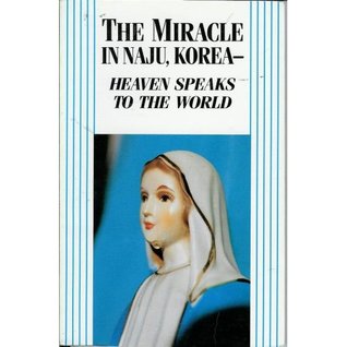 The Miracle in Naju, Korea - Heaven Speaks to the World