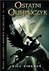 Ostatni Olimpijczyk by Rick Riordan